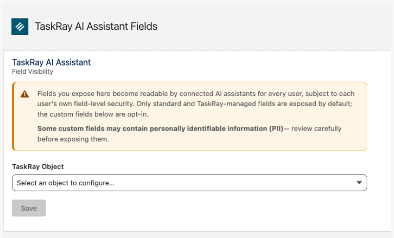 SCREENSHOT — the TaskRay AI Assistant Fields tab (object picker + field list), initial state. (Org redacted.)